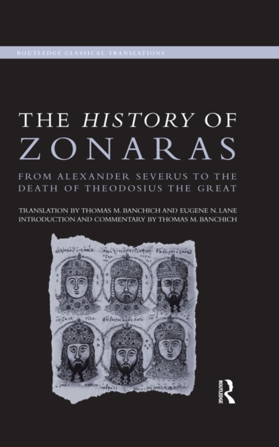 The History of Zonaras : From Alexander Severus to the Death of Theodosius the Great, PDF eBook