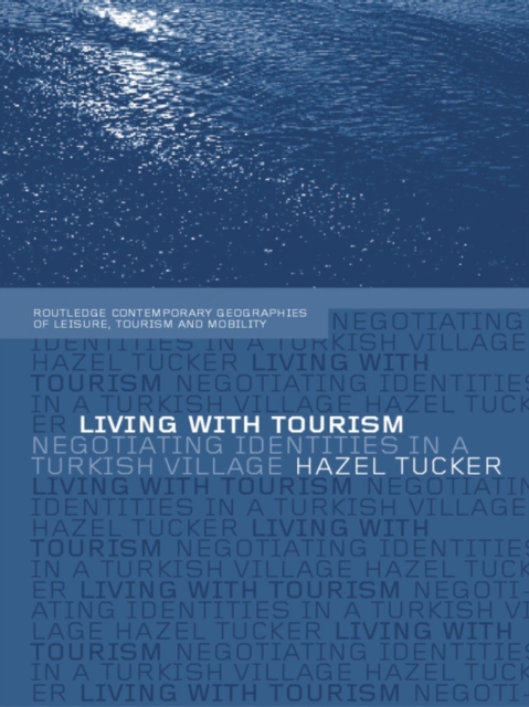 Living with Tourism : Negotiating Identities in a Turkish Village, PDF eBook