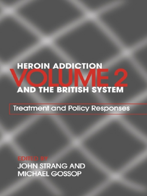 Heroin Addiction and The British System : Volume II Treatment & Policy Responses, PDF eBook