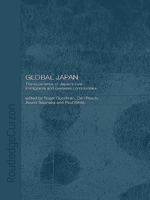 Global Japan : The Experience of Japan's New Immigrant and Overseas Communities, EPUB eBook