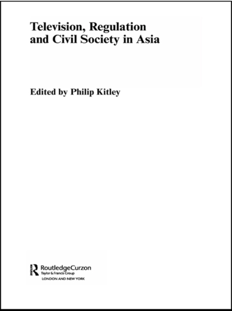 Television, Regulation and Civil Society in Asia, PDF eBook