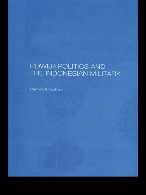 Power Politics and the Indonesian Military, PDF eBook