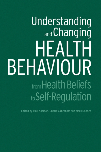 Understanding and Changing Health Behaviour : From Health Beliefs to Self-Regulation, PDF eBook