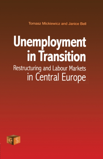 Unemployment in Transition : Restructuring and Labour Markets in Central Europe, PDF eBook