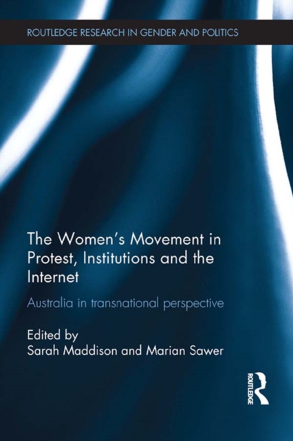 The Women's Movement in Protest, Institutions and the Internet : Australia in transnational perspective, EPUB eBook