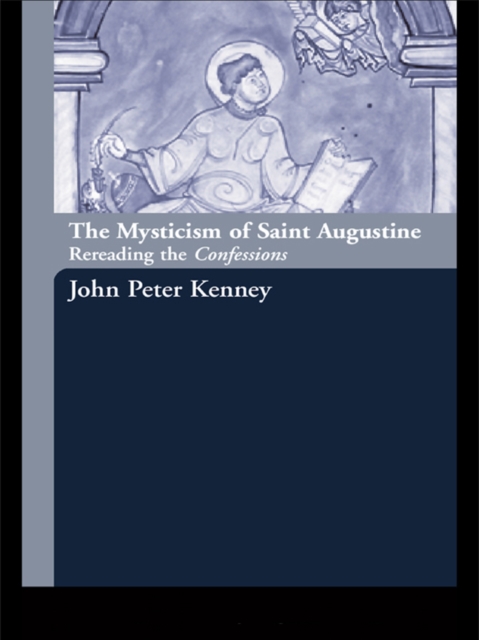 The Mysticism of Saint Augustine : Re-Reading the Confessions, EPUB eBook