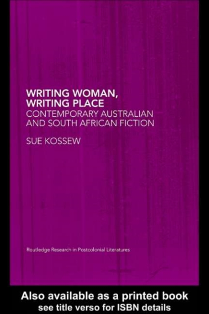 Writing Woman, Writing Place : Contemporary Australian and South African Fiction, PDF eBook