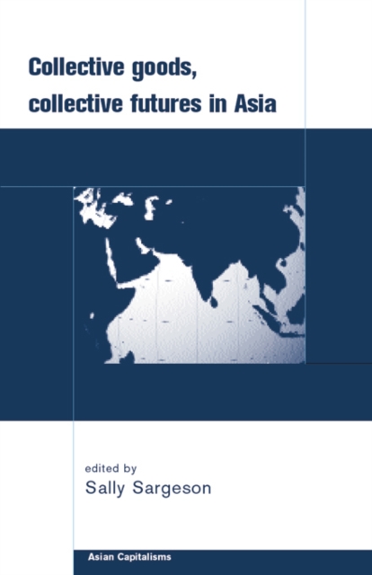 Collective Goods : Collective Futures in East and Southeast Asia, PDF eBook