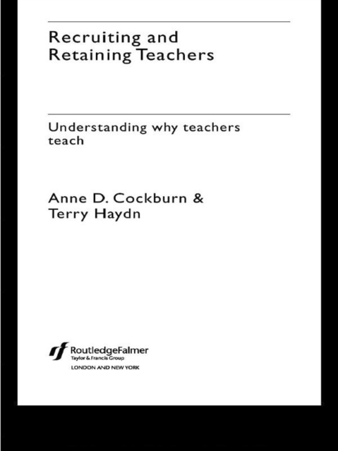 Recruiting and Retaining Teachers : Understanding Why Teachers Teach, EPUB eBook