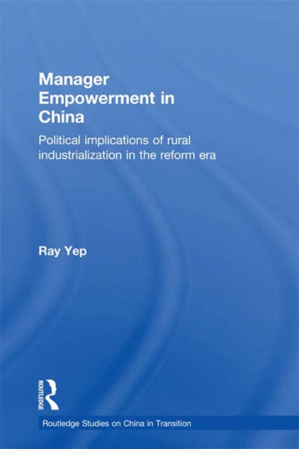 Manager Empowerment in China : Political Implications of Rural Industrialisation in the Reform Era, PDF eBook