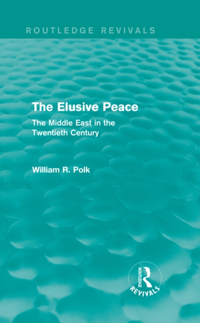 The Elusive Peace (Routledge Revivals) : The Middle East in the Twentieth Century, PDF eBook