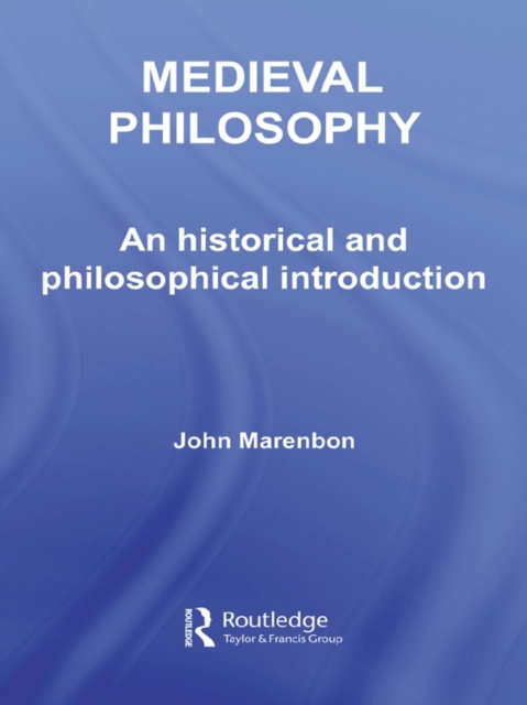 Medieval Philosophy : An Historical and Philosophical Introduction, PDF eBook