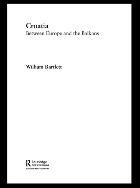 Croatia : Between Europe and the Balkans, PDF eBook