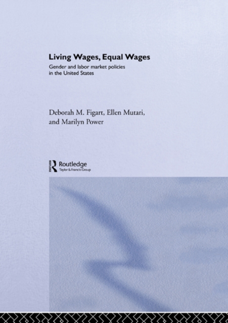 Living Wages, Equal Wages: Gender and Labour Market Policies in the United States, PDF eBook