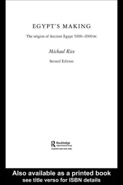 Egypt's Making : The Origins of Ancient Egypt 5000-2000 BC, PDF eBook