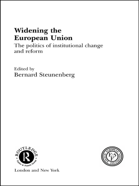 Widening the European Union : Politics of Institutional Change and Reform, PDF eBook