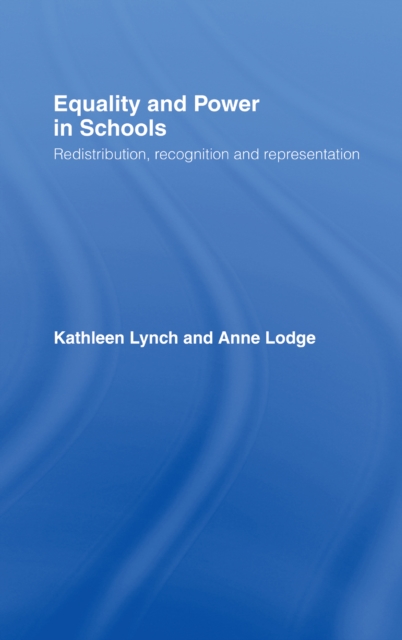 Equality and Power in Schools : Redistribution, Recognition and Representation, EPUB eBook