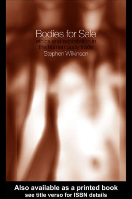Bodies for Sale : Ethics and Exploitation in the Human Body Trade, PDF eBook