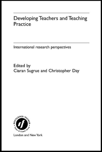 Developing Teachers and Teaching Practice : International Research Perspectives, PDF eBook