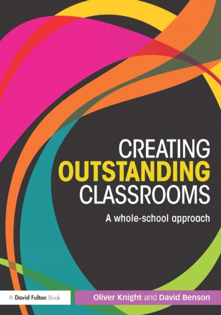 Creating Outstanding Classrooms : A whole-school approach, PDF eBook