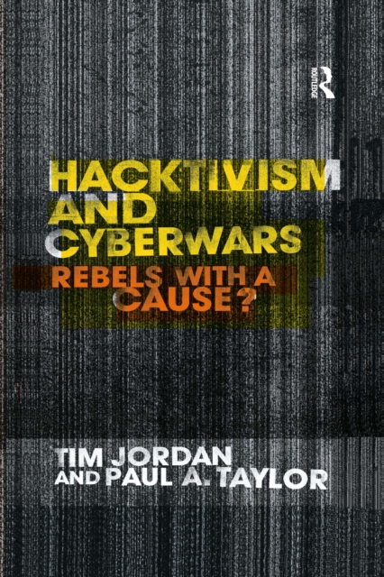 Hacktivism and Cyberwars : Rebels with a Cause?, PDF eBook