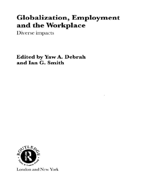 Globalization, Employment and the Workplace : Diverse Impacts, EPUB eBook