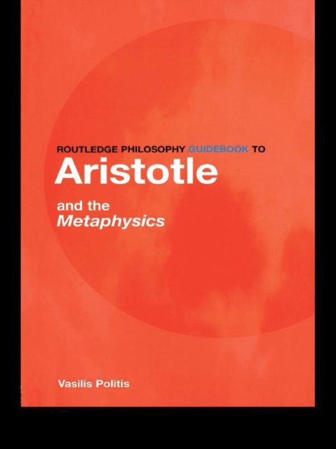 Routledge Philosophy GuideBook to Aristotle and the Metaphysics, PDF eBook