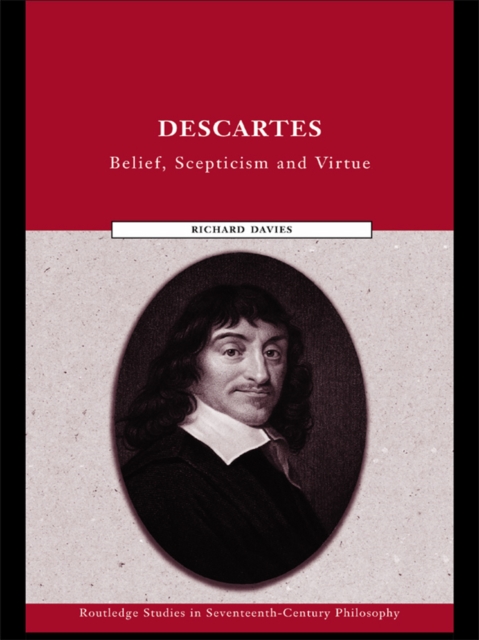 Descartes : Belief, Scepticism and Virtue, EPUB eBook