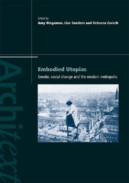 Embodied Utopias : Gender, Social Change and the Modern Metropolis, EPUB eBook