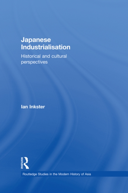 Japanese Industrialisation : Historical and Cultural Perspectives, PDF eBook
