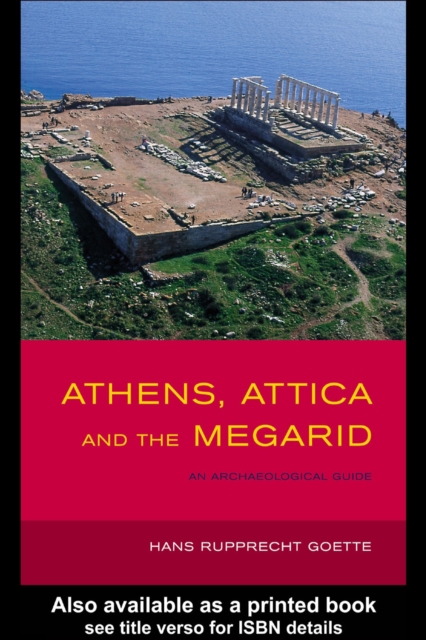 Athens, Attica and the Megarid : An Archaeological Guide, PDF eBook