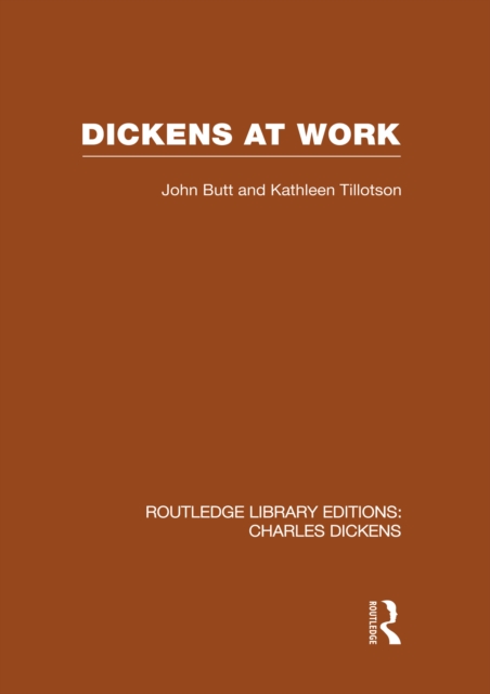 Dickens at Work : Routledge Library Editions: Charles Dickens Volume 1, EPUB eBook