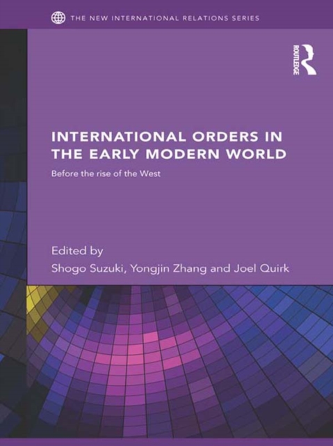 International Orders in the Early Modern World : Before the Rise of the West, EPUB eBook