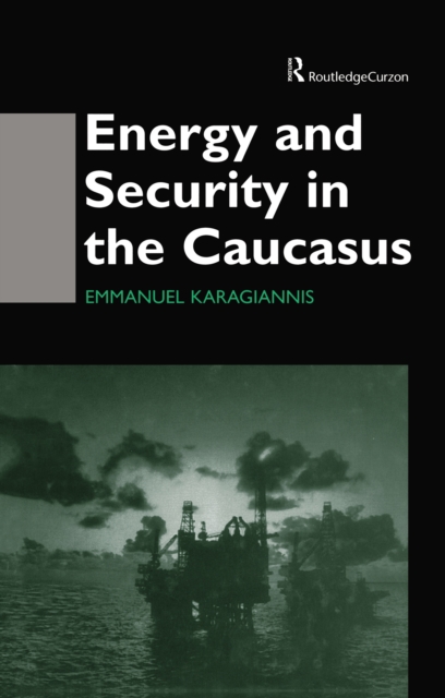 Energy and Security in the Caucasus, PDF eBook