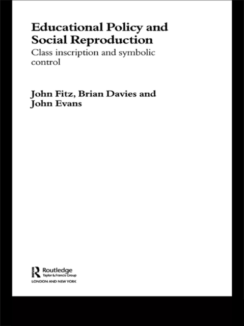 Education Policy and Social Reproduction : Class Inscription & Symbolic Control, EPUB eBook