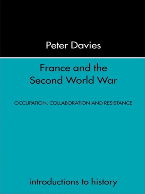France and the Second World War : Resistance, Occupation and Liberation, EPUB eBook