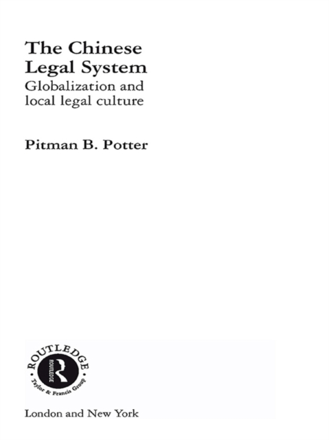 The Chinese Legal System : Globalization and Local Legal Culture, EPUB eBook