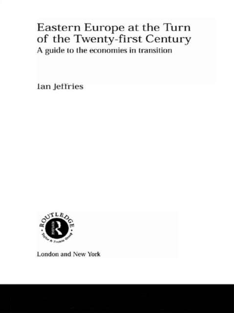 Eastern Europe at the Turn of the Twenty-First Century : A Guide to the Economies in Transition, PDF eBook