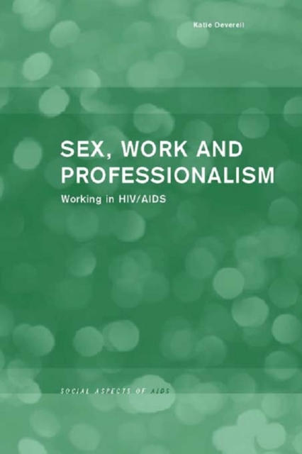 Sex, Work and Professionalism : Working in HIV/AIDS, EPUB eBook