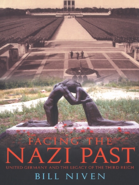 Facing the Nazi Past : United Germany and the Legacy of the Third Reich, EPUB eBook