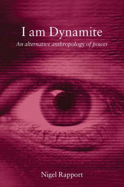 I Am Dynamite : An Alternative Anthropology of Power, EPUB eBook