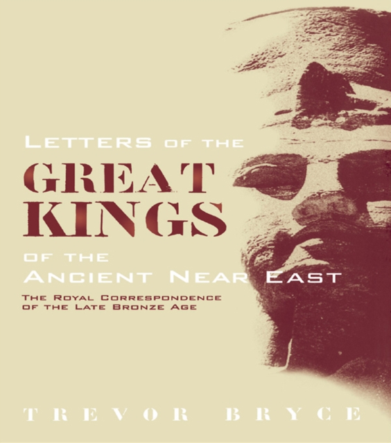 Letters of the Great Kings of the Ancient Near East : The Royal Correspondence of the Late Bronze Age, EPUB eBook