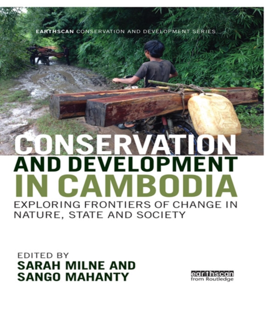 Conservation and Development in Cambodia : Exploring frontiers of change in nature, state and society, PDF eBook