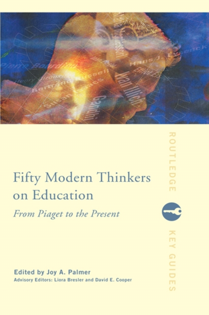 Fifty Modern Thinkers on Education : From Piaget to the Present, EPUB eBook