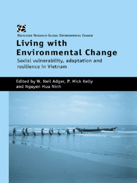 Living with Environmental Change : Social Vulnerability, Adaptation and Resilience in Vietnam, EPUB eBook