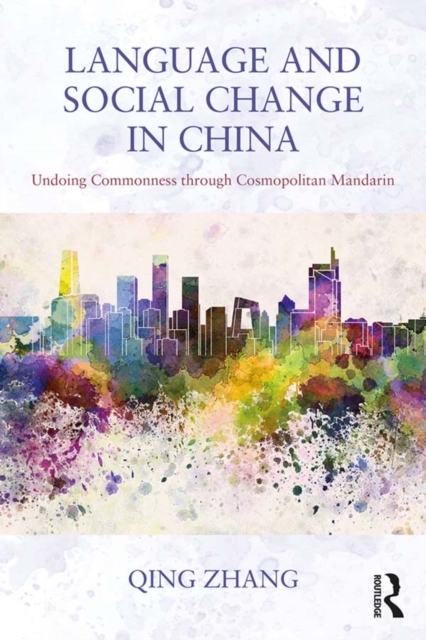 Language and Social Change in China : Undoing Commonness through Cosmopolitan Mandarin, PDF eBook