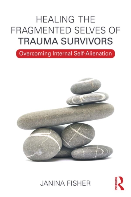 Healing the Fragmented Selves of Trauma Survivors : Overcoming Internal Self-Alienation, PDF eBook