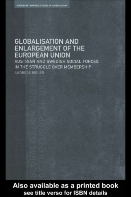 Globalisation and Enlargement of the European Union : Austrian and Swedish Social Forces in the Struggle over Membership, PDF eBook