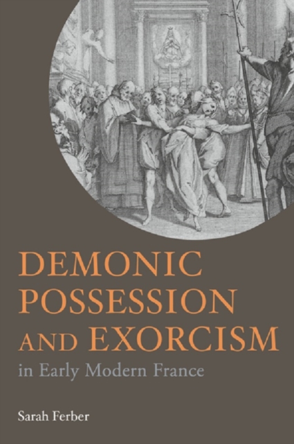 Demonic Possession and Exorcism : In Early Modern France, EPUB eBook