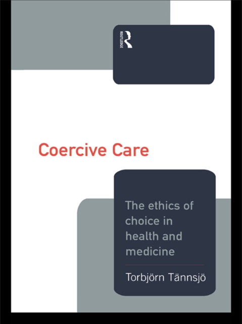 Coercive Care : Ethics of Choice in Health & Medicine, EPUB eBook